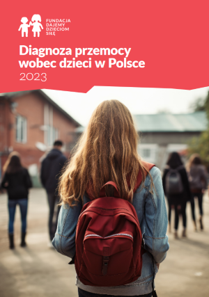 Pobierz Raport Diagnoza przemocy wobec dzieci w Polsce w 2023
